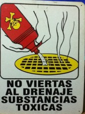 No Vierta al Drenaje Substancias Toxicas.